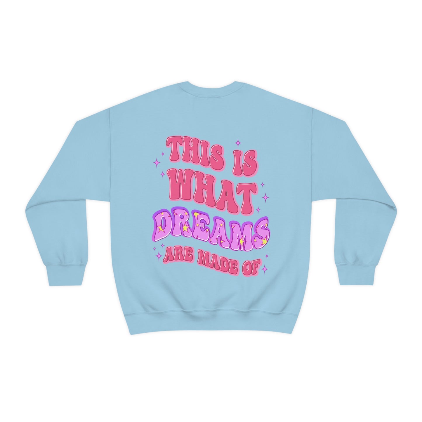 This Is What Dreams Are Made Of Pullover